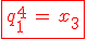 \red\fbox{q_1^4\,=\,x_3}